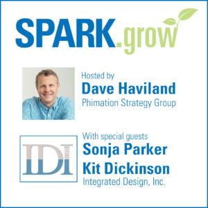 SPARK.grow Podcast: Sonja Parker & Kit Dickinson, Integrated Design Inc.